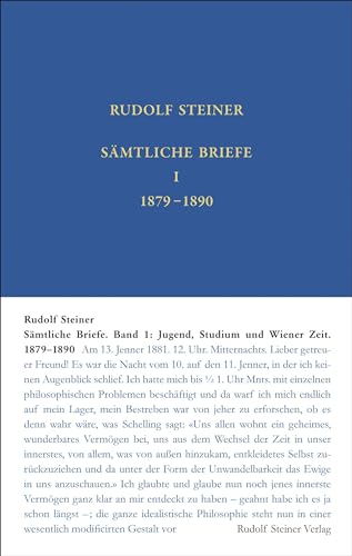 Sämtliche Briefe: Band 1: Jugend, Studium und Wiener Zeit 1879 – 28. September 1890 (Rudolf Steiner Gesamtausgabe: Schriften und Vorträge)